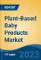 Plant-Based Baby Products Market - Global Industry Size, Share, Trends, Opportunities and Forecast, 2018-2028 - Product Image