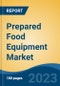 Prepared Food Equipment Market - Global Industry Size, Share, Trends, Opportunities and Forecast, 2018-2028 - Product Image