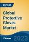 Global Protective Gloves Market - Global Industry Size, Share, Trends, Opportunities and Forecast, 2018-2028 - Product Thumbnail Image