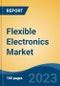 Flexible Electronics Market - Global Industry Size, Share, Trends, Opportunities and Forecast, 2018-2028 - Product Image