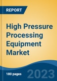 High Pressure Processing Equipment Market - Global Industry Size, Share, Trends, Opportunities and Forecast, 2018-2028- Product Image