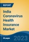 India Coronavirus Health Insurance Market Competition, Forecast and Opportunities, 2029 - Product Image