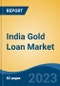 India Gold Loan Market Competition, Forecast and Opportunities, 2029 - Product Image