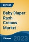 Baby Diaper Rash Creams Market - Global Industry Size, Share, Trends, Opportunities and Forecast, 2018-2028 - Product Image