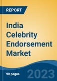 India Celebrity Endorsement Market Competition, Forecast and Opportunities, 2029- Product Image