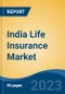 India Life Insurance Market Competition, Forecast and Opportunities, 2029 - Product Image