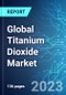 Global Titanium Dioxide Market: Analysis By Production, By Grade, By Production Process, By Application, By Region, Size & Forecast with Impact Analysis of COVID-19 and Forecast up to 2028 - Product Image