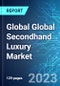 Global Global Secondhand Luxury Market: Analysis By Product Type, By Distribution Channel, By Region Size and Trends with Impact of COVID-19 and Forecast up to 2028 - Product Image