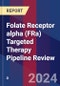 Folate Receptor alpha (FRa) Targeted Therapy Pipeline Review - Product Thumbnail Image