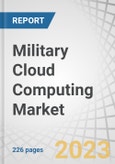 Military Cloud Computing Market by Deployment Type (Public Cloud, Private Cloud, Hybrid Cloud), Service Model (Infrastructure as a Service ,Platform as a Service, and Software as a service), Application, End User and Region - Global Forecast to 2028- Product Image