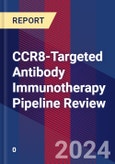 CCR8-Targeted Antibody Immunotherapy Pipeline Review- Product Image