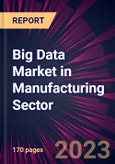 Big Data Market in Manufacturing Sector 2023-2027- Product Image