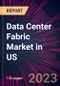Data Center Fabric Market in US 2023-2027 - Product Thumbnail Image