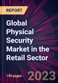 Global Physical Security Market in the Retail Sector 2023-2027- Product Image