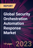 Global Security Orchestration Automation Response Market 2023-2027- Product Image