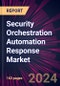 Security Orchestration Automation Response Market 2024-2028 - Product Image