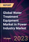 Global Water Treatment Equipment Market in Power Industry Market 2023-2027- Product Image