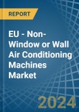EU - Non-Window or Wall Air Conditioning Machines - Market Analysis, Forecast, Size, Trends and Insights- Product Image