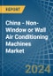 China - Non-Window or Wall Air Conditioning Machines - Market Analysis, Forecast, Size, Trends and Insights - Product Thumbnail Image