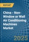 China - Non-Window or Wall Air Conditioning Machines - Market Analysis, Forecast, Size, Trends and Insights - Product Thumbnail Image