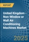 United Kingdom - Non-Window or Wall Air Conditioning Machines - Market Analysis, Forecast, Size, Trends and Insights - Product Thumbnail Image