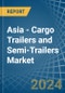 Asia - Cargo Trailers and Semi-Trailers - Market Analysis, Forecast, Size, Trends and Insights - Product Image