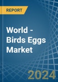 World - Birds Eggs (test) - Market Analysis, Forecast, Size, Trends and Insights- Product Image