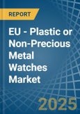 EU - Plastic or Non-Precious Metal Watches - Market Analysis, Forecast, Size, Trends and Insights- Product Image
