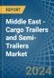 Middle East - Cargo Trailers and Semi-Trailers - Market Analysis, Forecast, Size, Trends and Insights - Product Image