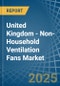 United Kingdom - Non-Household Ventilation Fans - Market Analysis, Forecast, Size, Trends and Insights - Product Thumbnail Image