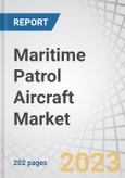 Maritime Patrol Aircraft Market by Type (Armored, Unarmored), Propulsion System (Jet Engine, Electric Propulsion), Mode of Operation, Application, and Region (North America, Europe, Asia Pacific, Rest of the World )- Global Forecast to 2028- Product Image
