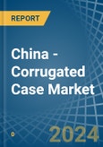 China - Corrugated Case - Market Analysis, Forecast, Size, Trends and Insights- Product Image
