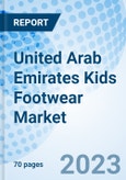 United Arab Emirates Kids Footwear Market | Growth, Industry, Analysis, Value, Size, Trends, Revenue, Share, Segmentation, Outlook & COVID-19 IMPACT: Market Forecast By Product Type (Casual, Sports, Formal, Others), By End Users, and Competitive Landscape- Product Image