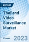 Thailand Video Surveillance Market | Size, Trends, Industry, Share, Revenue, Analysis, Growth, Value, Segmentation, Outlook & COVID-19 IMPACT: Market Forecast By Components, By Applications and Competitive Landscape - Product Thumbnail Image