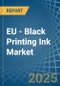 EU - Black Printing Ink - Market Analysis, Forecast, Size, Trends and Insights - Product Thumbnail Image