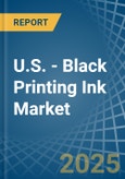 U.S. - Black Printing Ink - Market Analysis, Forecast, Size, Trends and Insights- Product Image