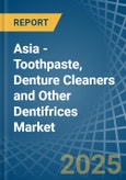 Asia - Toothpaste, Denture Cleaners and Other Dentifrices - Market Analysis, Forecast, Size, Trends and Insights- Product Image