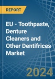 EU - Toothpaste, Denture Cleaners and Other Dentifrices - Market Analysis, Forecast, Size, Trends and Insights- Product Image