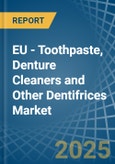 EU - Toothpaste, Denture Cleaners and Other Dentifrices - Market Analysis, Forecast, Size, Trends and Insights- Product Image