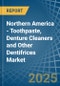 Northern America - Toothpaste, Denture Cleaners and Other Dentifrices - Market Analysis, Forecast, Size, Trends and Insights - Product Thumbnail Image