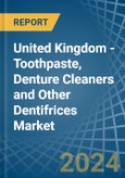 United Kingdom - Toothpaste, Denture Cleaners and Other Dentifrices - Market Analysis, Forecast, Size, Trends and Insights- Product Image
