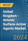 United Kingdom - Anionic Surface-Active Agents (Excluding Soap) - Market Analysis, Forecast, Size, Trends and Insights- Product Image
