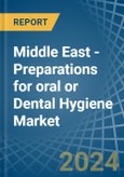Middle East - Preparations for oral or Dental Hygiene - Market Analysis, forecast, Size, Trends and Insights- Product Image