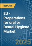 EU - Preparations for oral or Dental Hygiene - Market Analysis, forecast, Size, Trends and Insights- Product Image