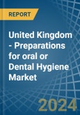 United Kingdom - Preparations for oral or Dental Hygiene - Market Analysis, forecast, Size, Trends and Insights- Product Image