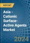 Asia - Cationic Surface-Active Agents (Excluding Soap) - Market Analysis, Forecast, Size, Trends and Insights - Product Thumbnail Image