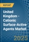 United Kingdom - Cationic Surface-Active Agents (Excluding Soap) - Market Analysis, Forecast, Size, Trends and Insights - Product Thumbnail Image
