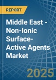 Middle East - Non-Ionic Surface-Active Agents (Excluding Soap) - Market Analysis, Forecast, Size, Trends and Insights- Product Image