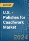 U.S. - Polishes for Coachwork - Market Analysis, forecast, Size, Trends and Insights - Product Thumbnail Image