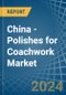 China - Polishes for Coachwork - Market Analysis, forecast, Size, Trends and Insights - Product Thumbnail Image